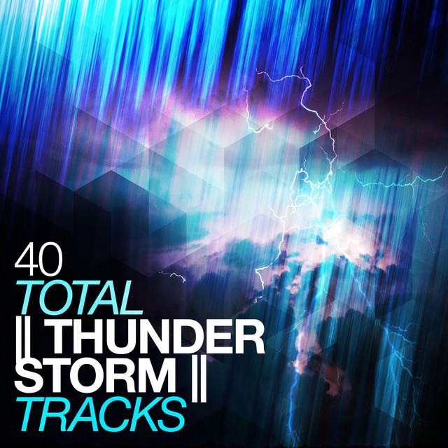 40Total Thunderstorm Tracks - Album by Thunderstorms | Spotify