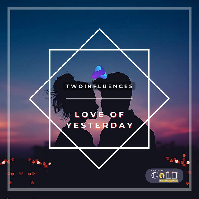 Love of Yesterday - Single by TWO!NFLUENCES | Spotify