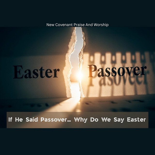 If He Said Passover… Why Do We Say Easter?(Conviction Worship)