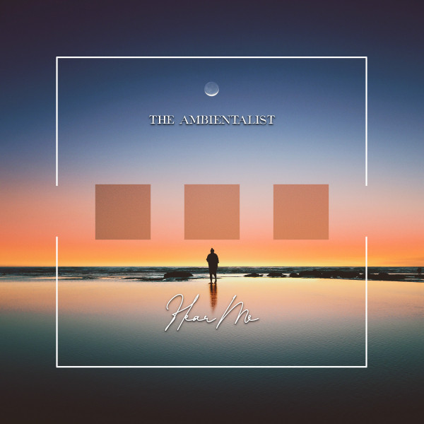 Hear Me - Single by The Ambientalist | Spotify