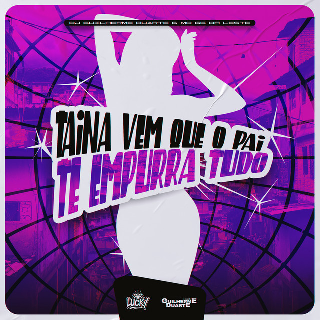 Taina Vem Que o Pai Te Empurra Tudo