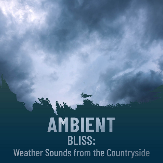 Ambient Bliss: Weather Sounds from the Countryside cover art