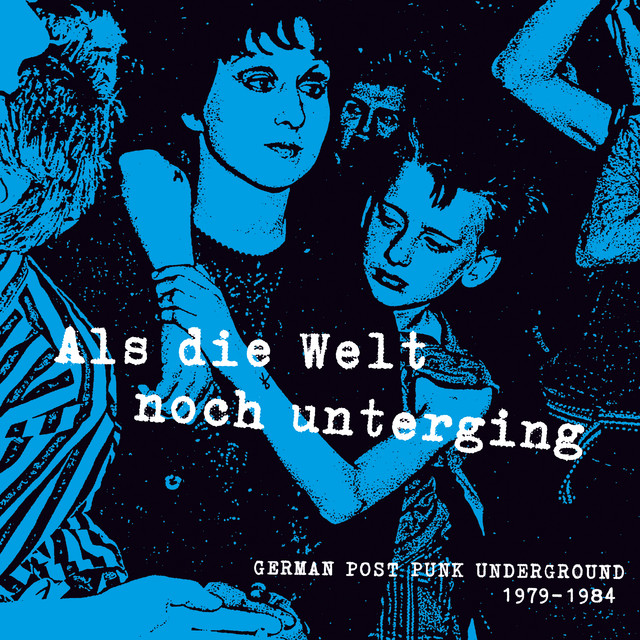 Als die Welt noch unterging (German Post Punk Underground 1979-1984) cover art