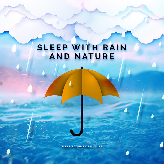 Sleep with Rain and Nature - Album by Sleep Sounds of Nature | Spotify