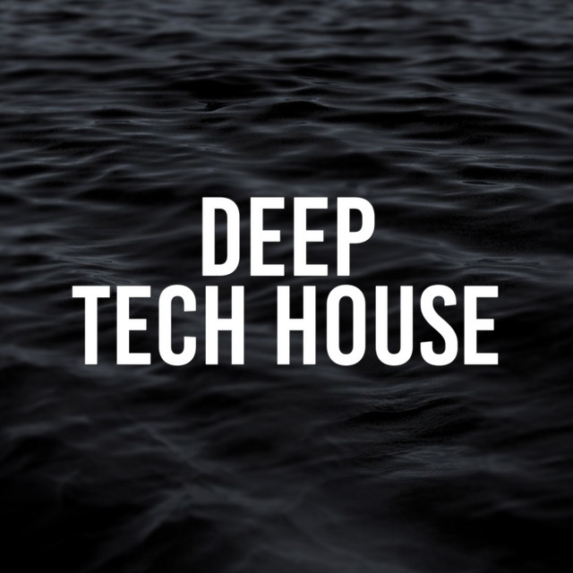 Deep Tech House - Album by Tech House | Spotify