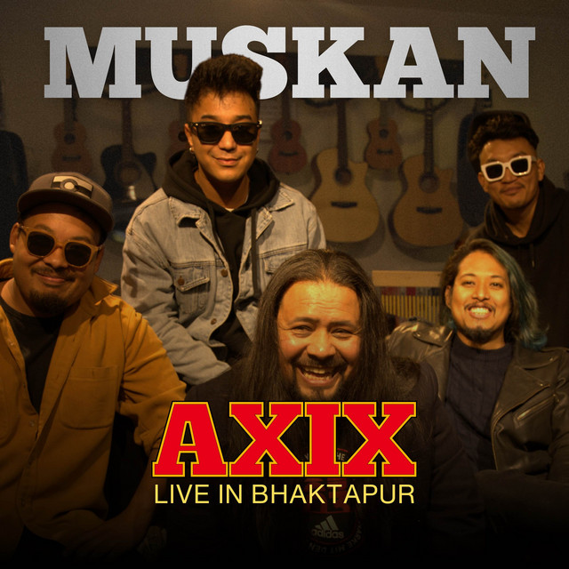 Muskan - Live In Bhaktapur - song and lyrics by AXIX | Spotify