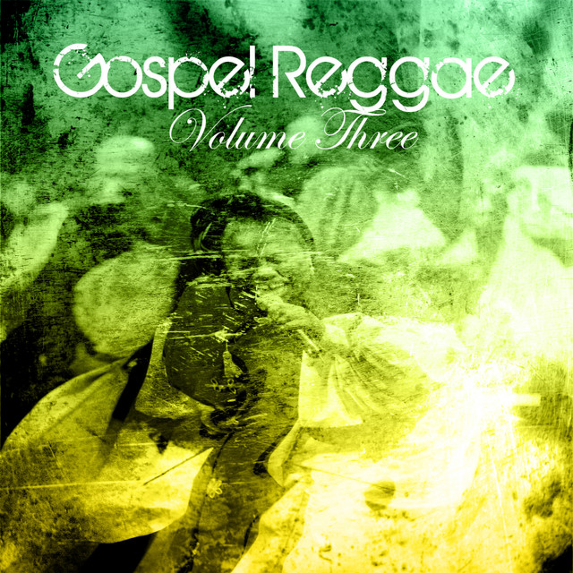 Gospel Reggae, Vol. 3 - Compilation by Various Artists | Spotify