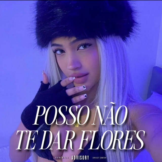 Posso Não Te Dar Flores