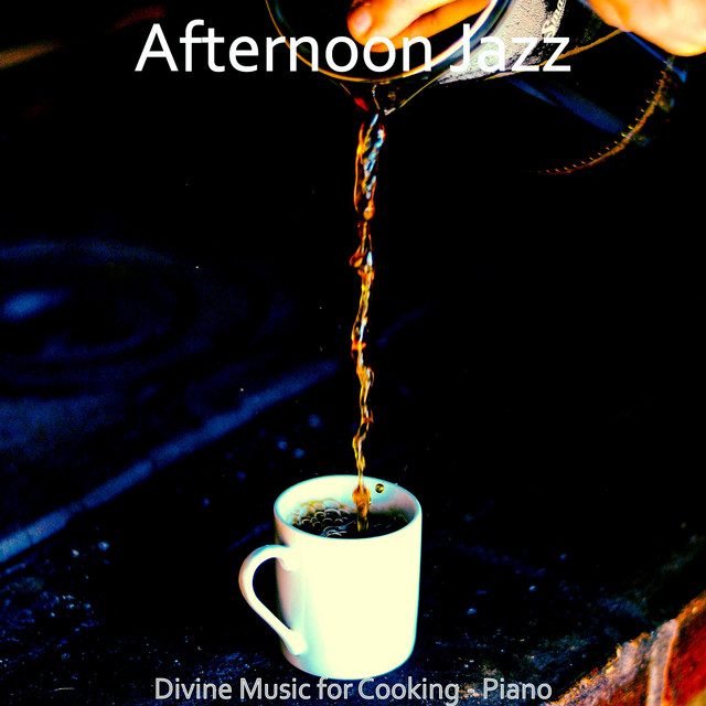 Divine Music for Cooking - Piano - Album by Afternoon Jazz | Spotify