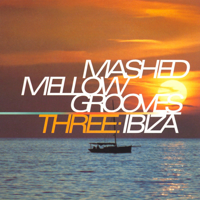 Mashed Mellow Grooves, Vol. 3: Ibiza cover art