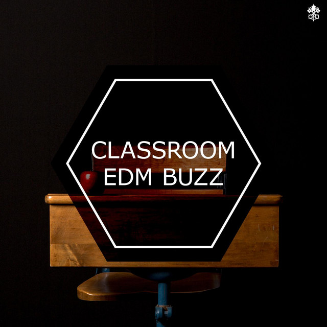 Classroom EDM Buzz - Compilation by Various Artists | Spotify
