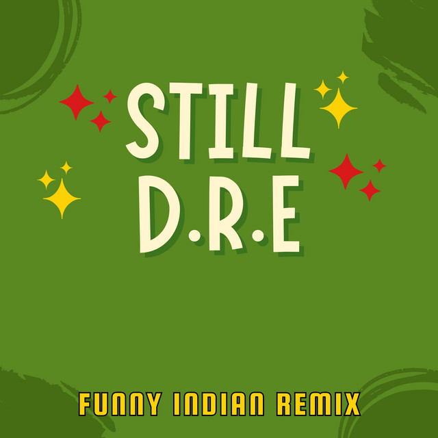 Still D.R.E. - Funny Indian Remix - song and lyrics by Vindaloo Singh ...
