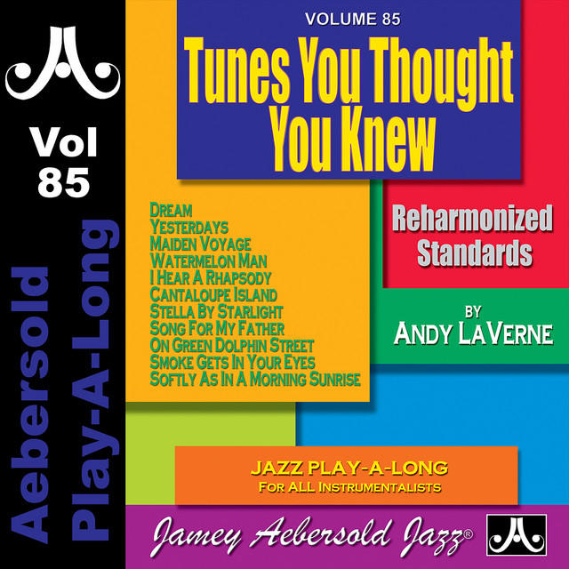 Tunes You Thought You Knew - Volume 85 - Album by Jamey Aebersold  Play-A-Long