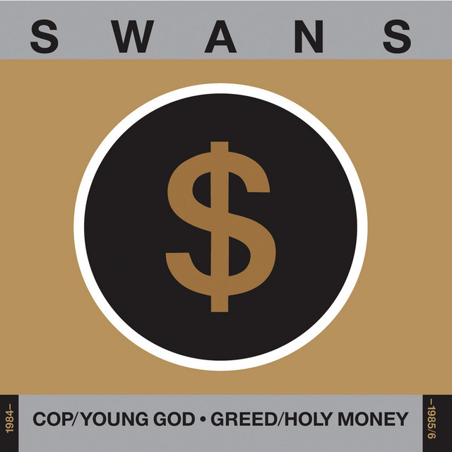 Cop/Young God, Greed/Holy Money (1984-1985/6) - Album by Swans