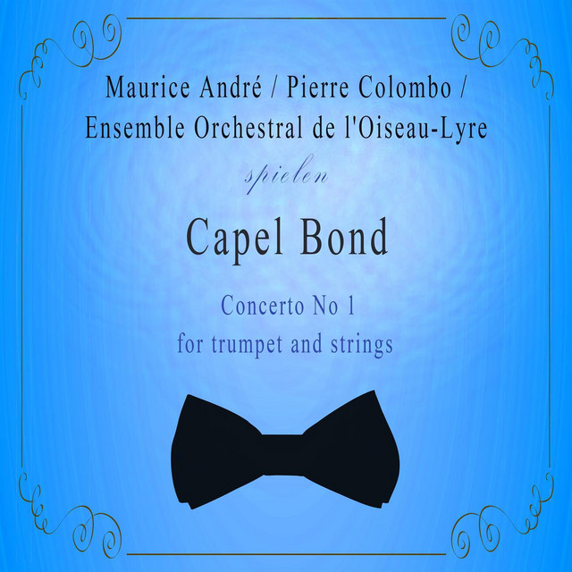 Ensemble Orchestral de l'Oiseau-Lyre / Maurice André / Pierre Colombo spielen: Capel Bond: Concerto No 1 for trumpet and strings cover art