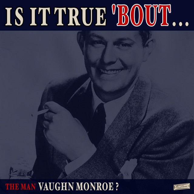 Is it True 'Bout the Man Vaughn Monroe? cover art