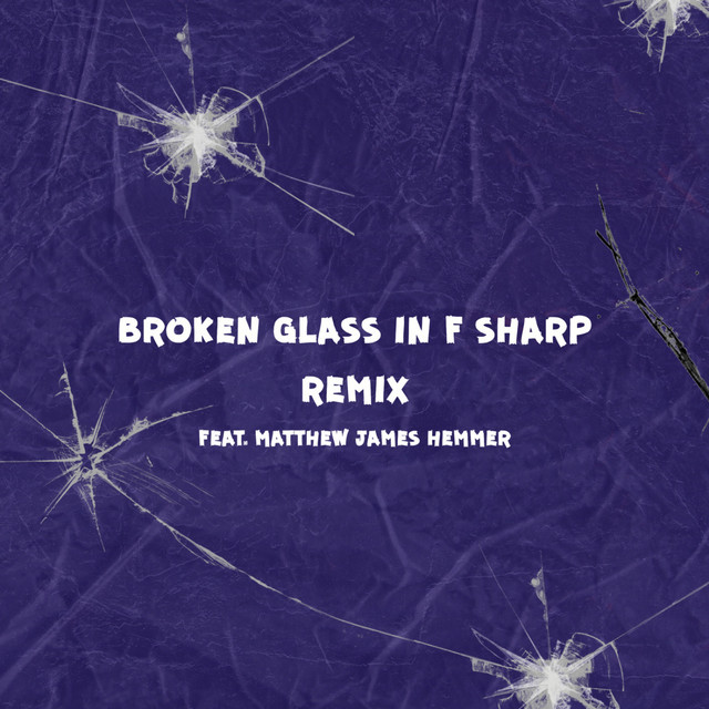 Broken Glass In F Sharp - Remix