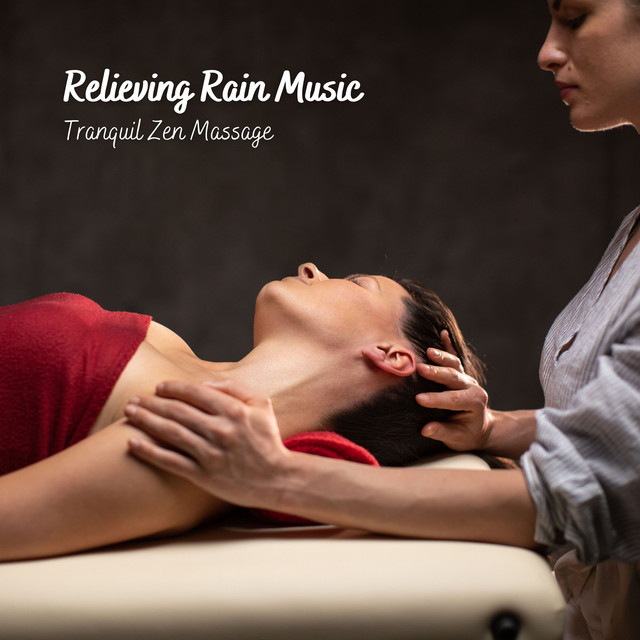 Relieving Rain Music: Tranquil Zen Massage cover art