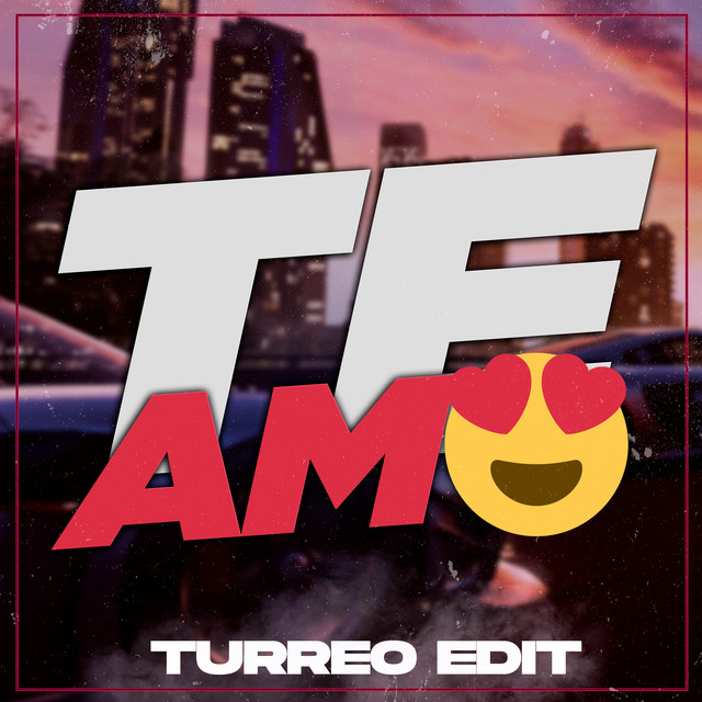 Te Amo (Turreo Edit)