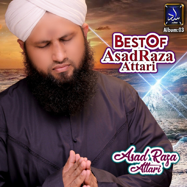 Best of Asad Raza Attari - Compilation by Asad Raza Attari | Spotify