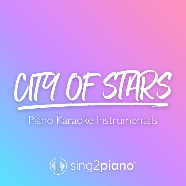 City of Stars (Originally Performed by Ryan Gosling & Emma Stone) - Piano Karaoke Version