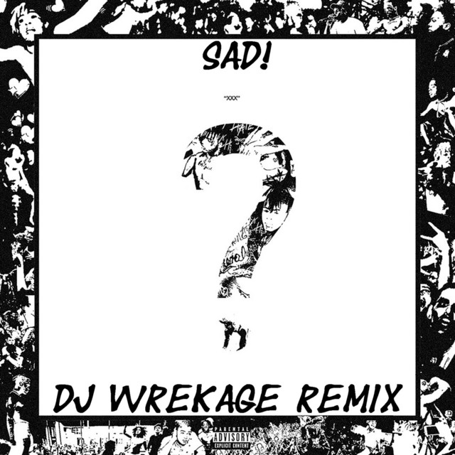 Sad! - DJ wReKaGe Remix - Single by XXXTENTACION | Spotify