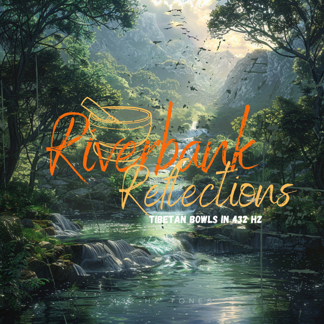 Riverbank Reflections: Tibetan Bowls in 432 Hz
