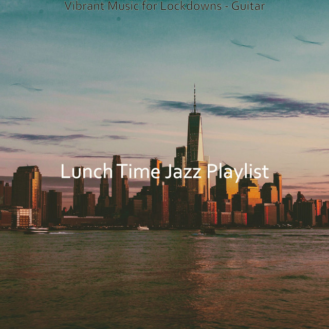 Vibrant Music for Lockdowns - Guitar - Album by Lunch Time Jazz ...