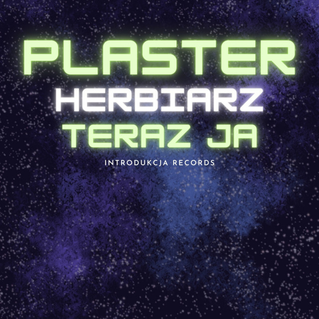 Herbiarz, Teraz Ja – Plaster