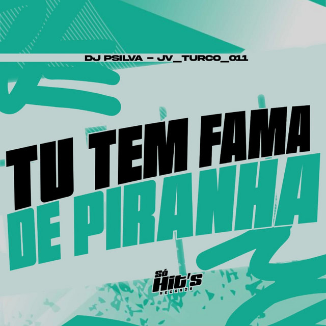 Tu Tem Fama de Piranha