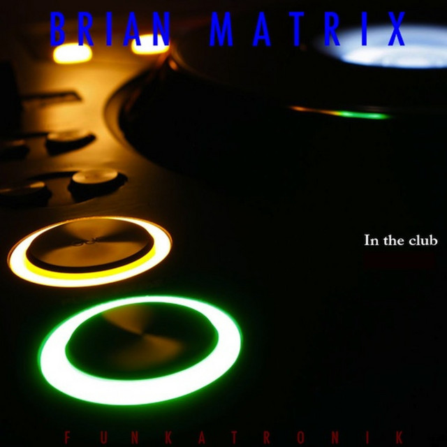In The Club - Single by Brian Matrix | Spotify