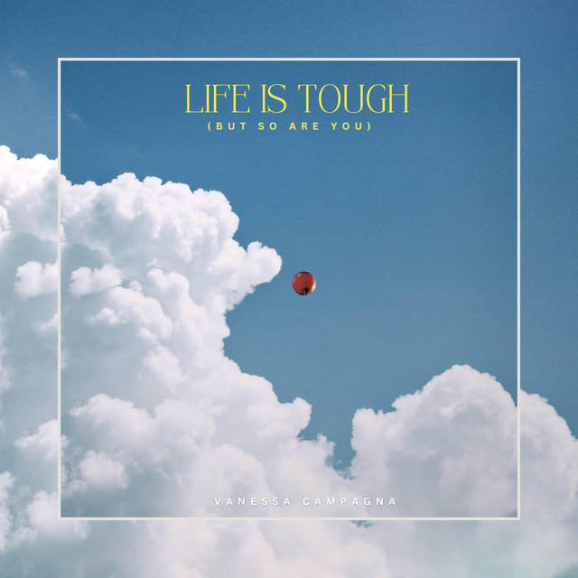 Life Is Tough (But So Are You)