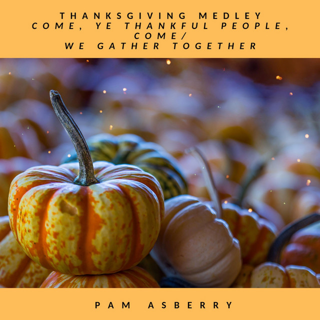Thanksgiving Medley: Come, Ye Thankful People, Come / We Gather Together cover