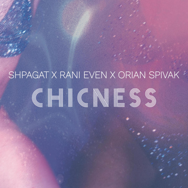 Rani Even X SHPAGAT X Orian Spivak - Chicness cover art
