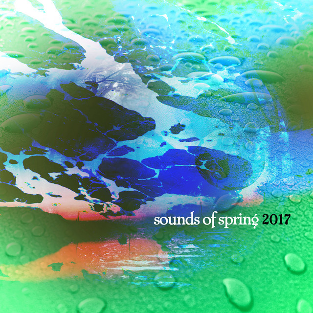 Sounds of Spring 2017 - Album by Nature Sounds Artists | Spotify