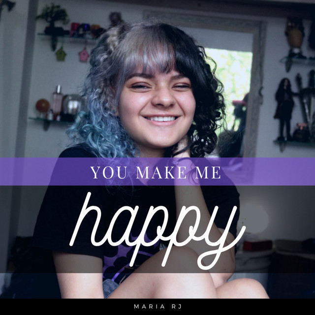 You Make Me Happy - Single by Maria RJ | Spotify