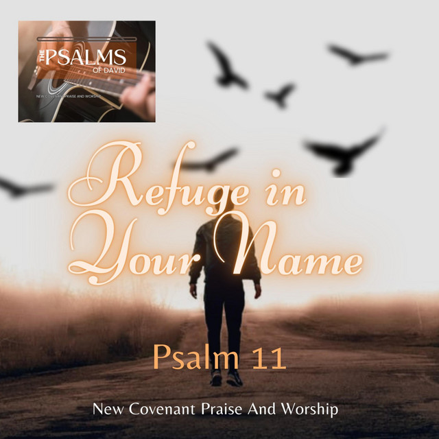 Refuge in His Name,Psalm 11 Worship Song