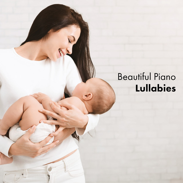 Beautiful Piano Lullabies – Selected Instrumental Music for Your Baby, Cradle Song, Have a Nice Dream, Toddler Sleep cover art