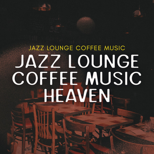 Jazz Lounge Coffee Music Heaven - Album by Jazz Lounge Coffee Music ...