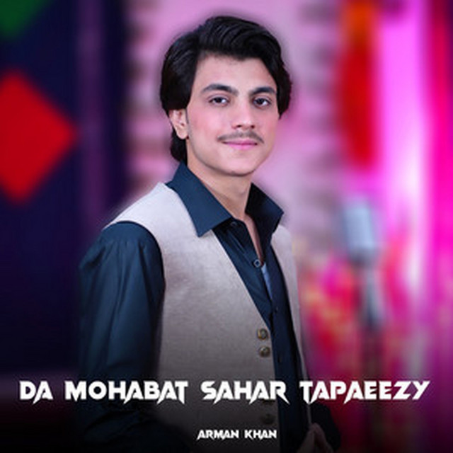 Da Mohabat Sahar Tapaeezy