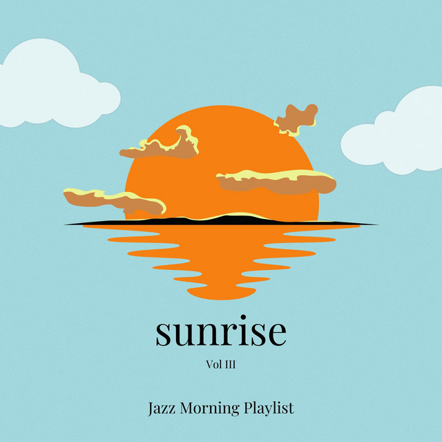Sunrise Vol III - Album by Jazz Morning Playlist | Spotify