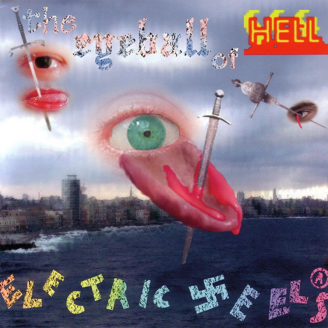 Eyeball of Hell - Album by Electric Eels | Spotify
