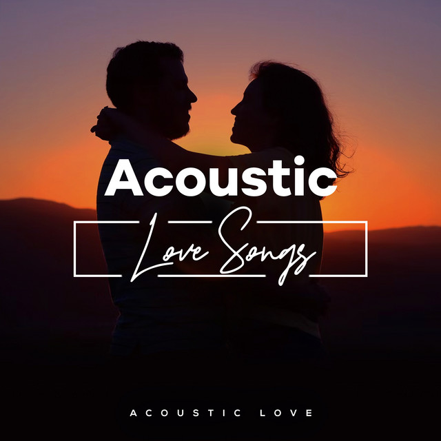Acoustic Love Songs - Album by Acoustic Love | Spotify