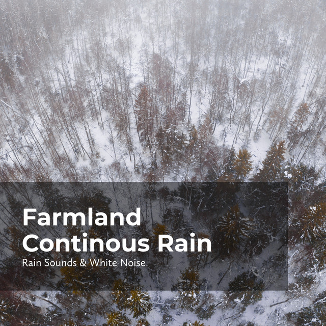 Farmland Continous Rain - Album by Rain Sounds & White Noise | Spotify