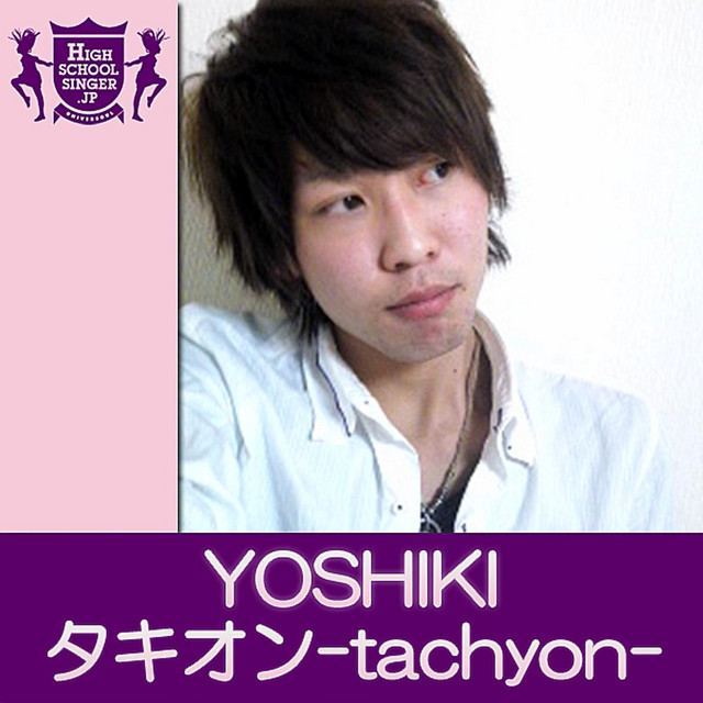 タキオン-tachyon-(HIGHSCHOOLSINGER.JP) - Single by YOSHIKI | Spotify
