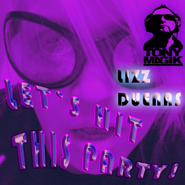 Let's Hit This Party! - Single by Lizz Dueñas | Spotify