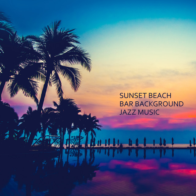 Sunset Beach Bar Background Jazz Music - Album by Light Jazz Academy ...