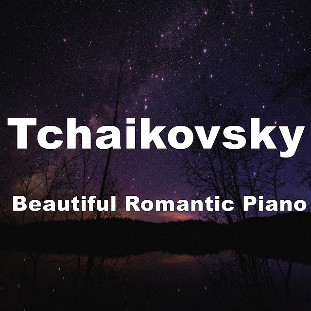 Tchaikovsky Beautiful Romantic Piano - Album by Pyotr Ilyich