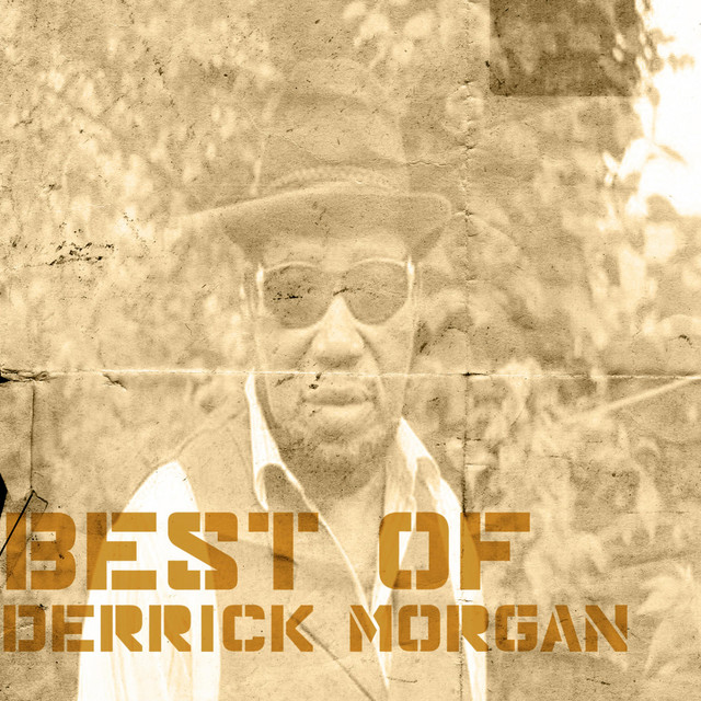 Best of Derrick Morgan - Compilation by Derrick Morgan | Spotify