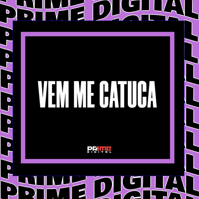 VEM ME CATUCA
